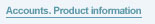 Accounts. Product information